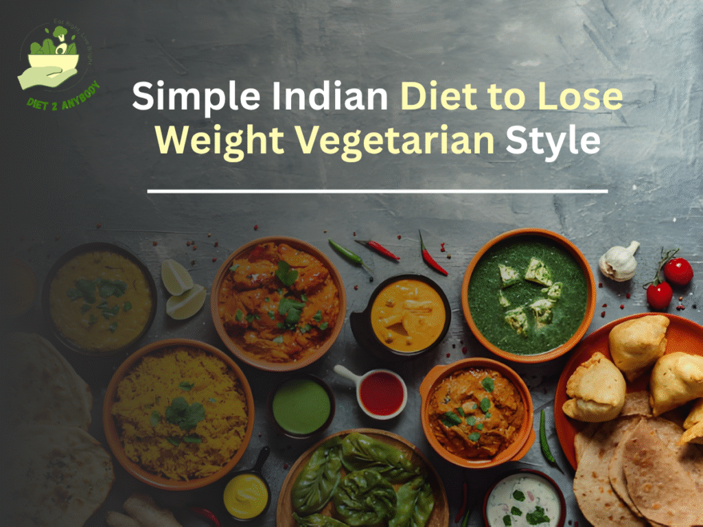 Simple Indian Diet to Lose Weight Vegetarian Style